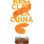 “Recicla’t a la cuina, aprofitem-ho tot”